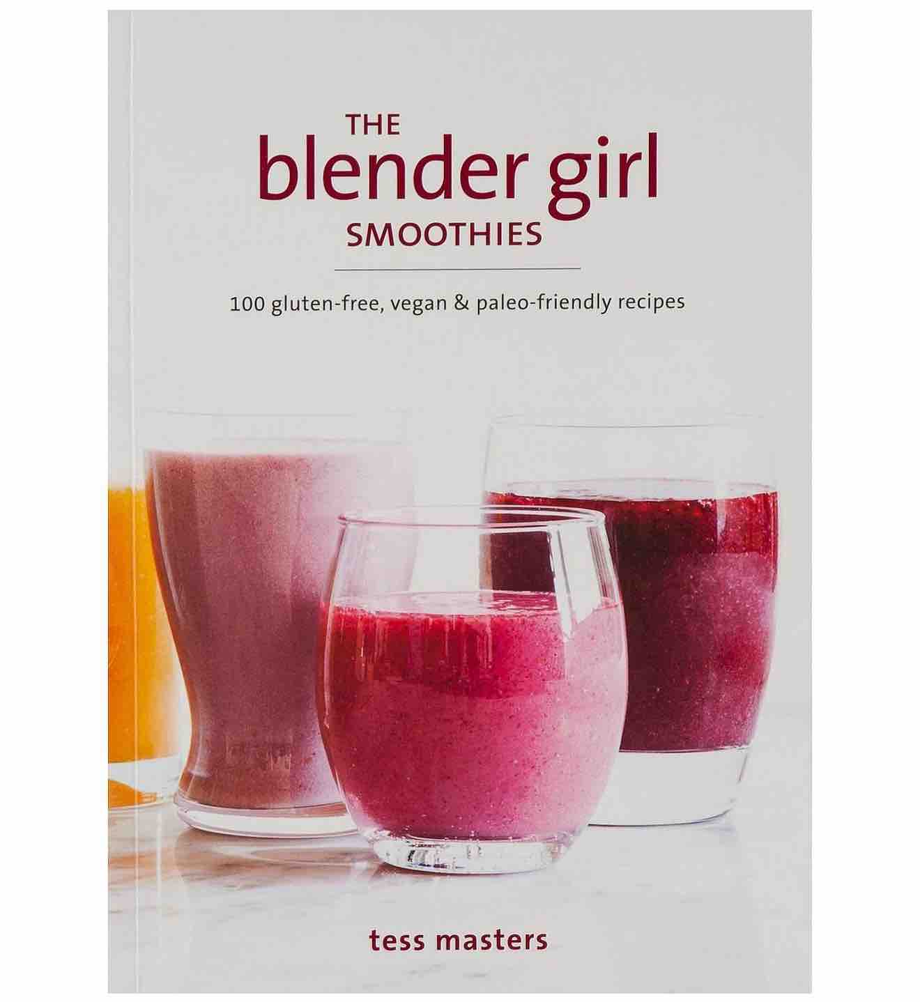 The Blender Girl Smoothies | Tess Masters